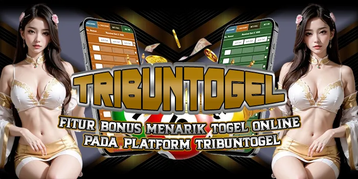 Fitur Bonus Menarik Togel Online pada Platform TRIBUNTOGEL