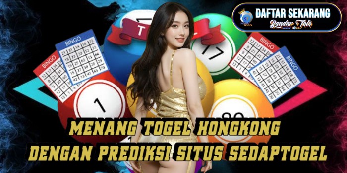 Menang Togel Hongkong Dengan Prediksi Situs Sedaptogel