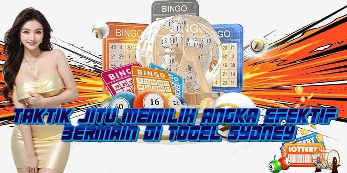 Taktik Jitu Memilih Angka Efektif Bermain Di Togel Sydney