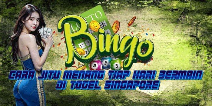 Cara Jitu Menang Tiap Hari Bermain Di Togel Singapore