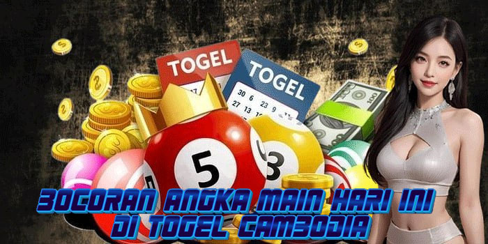 Bocoran Angka Main Hari Ini Di Togel Cambodia