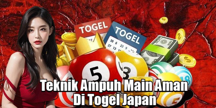 Teknik Ampuh Main Aman Di Togel Japan