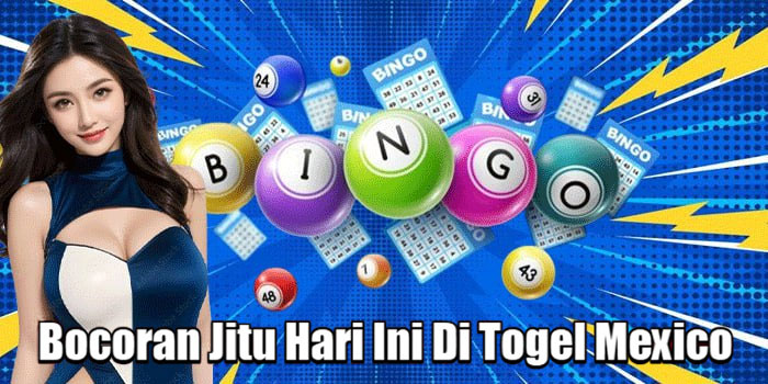Bocoran Jitu Hari Ini Di Togel Mexico