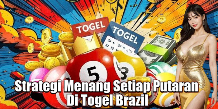 Strategi Menang Setiap Putaran Di Togel Brazil