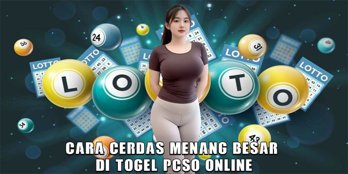 Cara Cerdas Menang Besar di Togel PCSO Online
