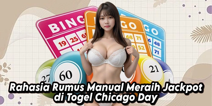 Rahasia Rumus Manual Meraih Jackpot di Togel Chicago Day