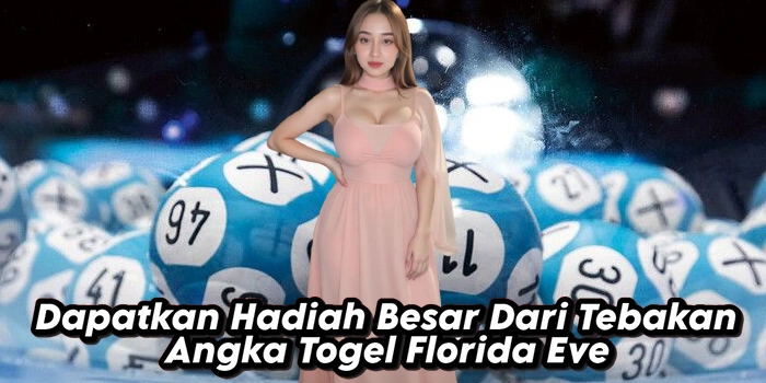 Dapatkan Hadiah Besar Dari Tebakan Angka Togel Florida Eve