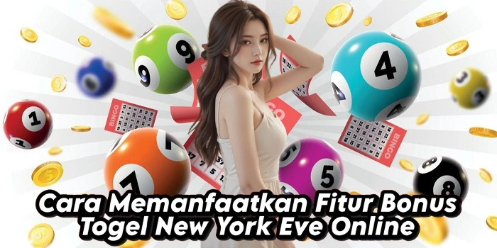Cara Memanfaatkan Fitur Bonus Togel New York Eve Online