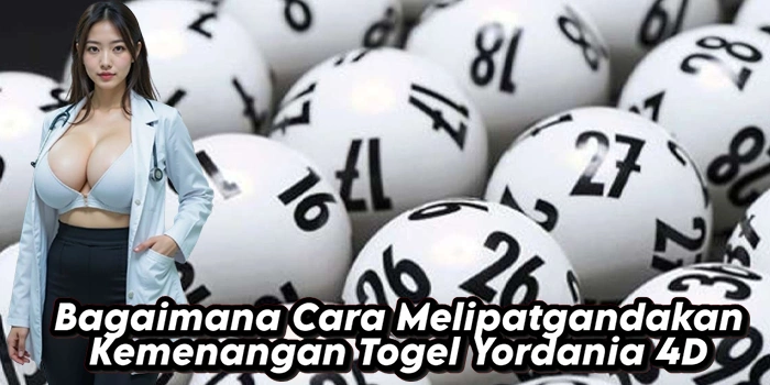 Bagaimana Cara Melipatgandakan Kemenangan Togel Yordania 4D