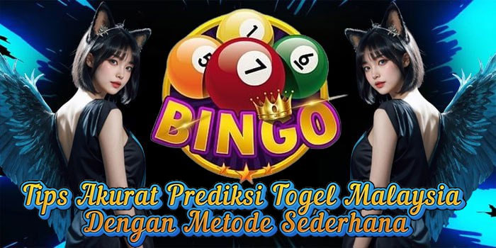 Tips Akurat Prediksi Togel Malaysia Dengan Metode Sederhana