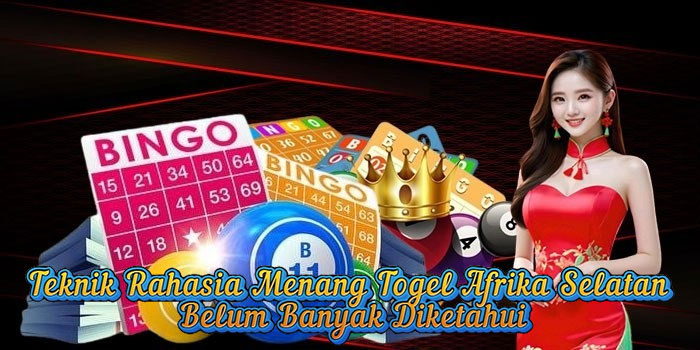 Teknik Rahasia Menang Togel Afrika Selatan Belum Banyak Diketahui
