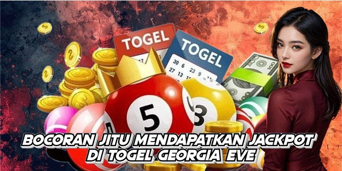 Bocoran Jitu Mendapatkan Jackpot Di Togel Georgia Eve