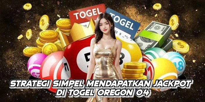 Strategi Simpel Mendapatkan Jackpot Di Togel Oregon 04
