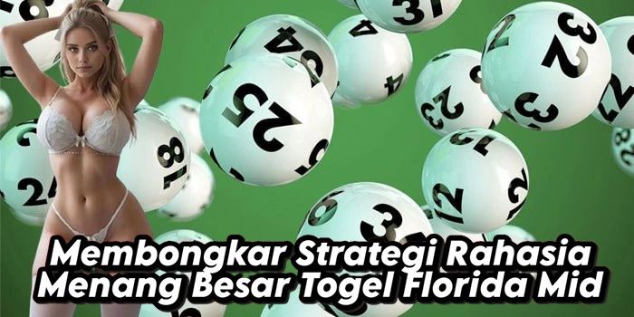 Membongkar Strategi Rahasia Menang Besar Togel Florida Mid