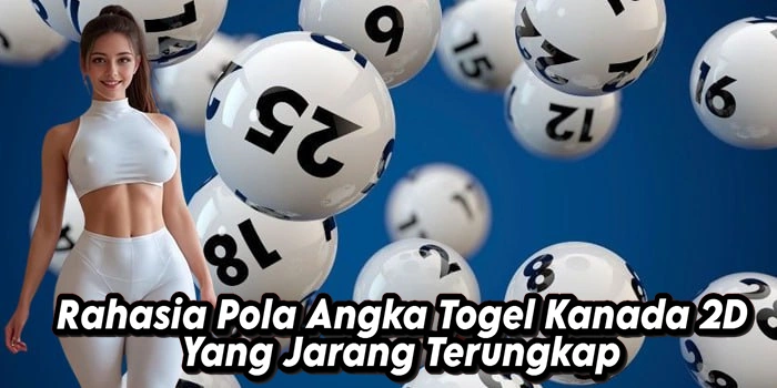 Rahasia Pola Angka Togel Kanada 2D Yang Jarang Terungkap