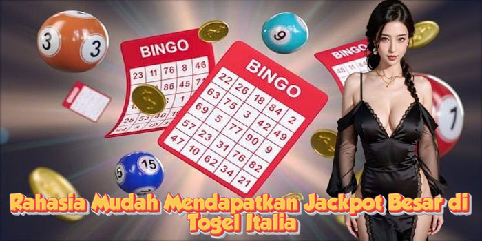 Rahasia Mudah Mendapatkan Jackpot Besar di Togel Italia Rahasia Mudah Mendapatkan Jackpot Besar di Togel Italia
