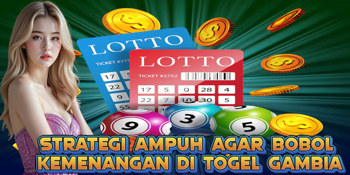 Strategi Ampuh Agar Bobol Kemenangan di Togel Gambia