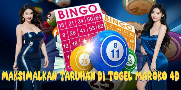 Cara Maksimalkan Taruhan Togel Maroko 4D