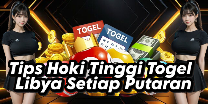 Tips Hoki Tinggi Togel Libya Setiap Putaran Tips Hoki Tinggi Togel Libya Setiap Putaran
