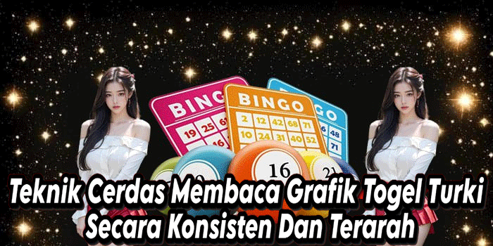 Teknik Cerdas Membaca Grafik Togel Turki Secara Konsisten Dan Terarah